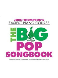 John Thompson's Easiest Piano Course: The Big Pop Songbook