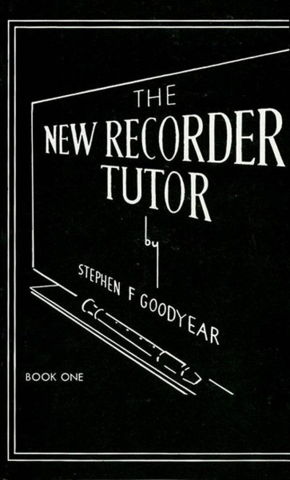 The New Recorder Tutor - Book 1 - Stephen F Goodyear