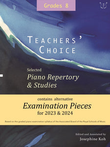 Teachers Choice Piano Repertory & Studies 2023 - 2024 - Grade 8